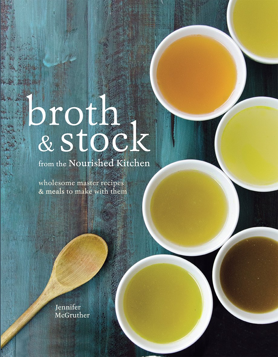 Broth & Stock: Wholesome Master Recipes and Meals to Make with Them Leisure, Home & Garden