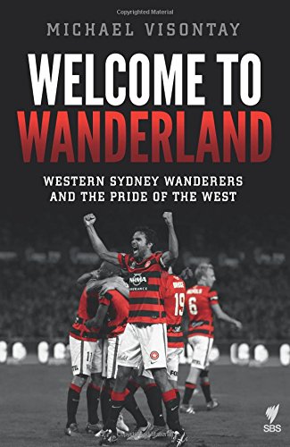 Welcome to Wanderland: Western Sydney Wanderers and the Pride of the West Leisure & Fun