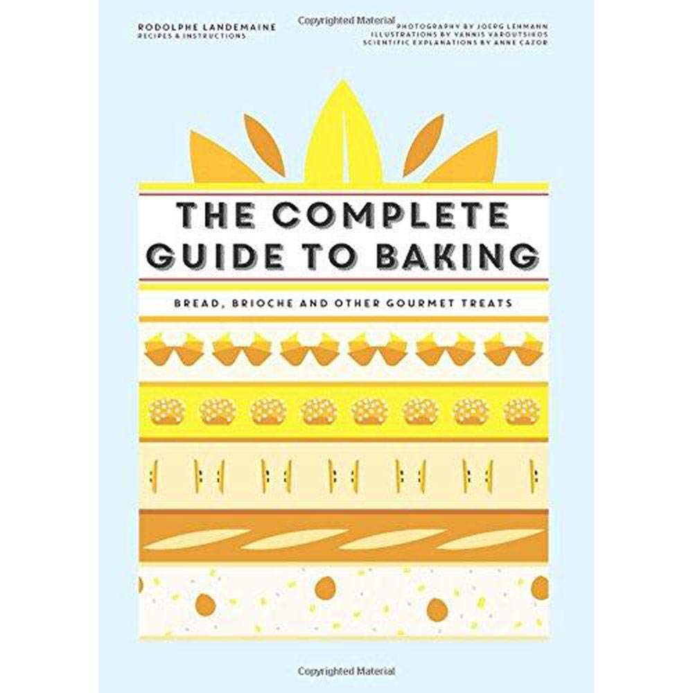 The Complete Guide to Baking: Bread, brioche and other gourmet treats Leisure, Home & Garden