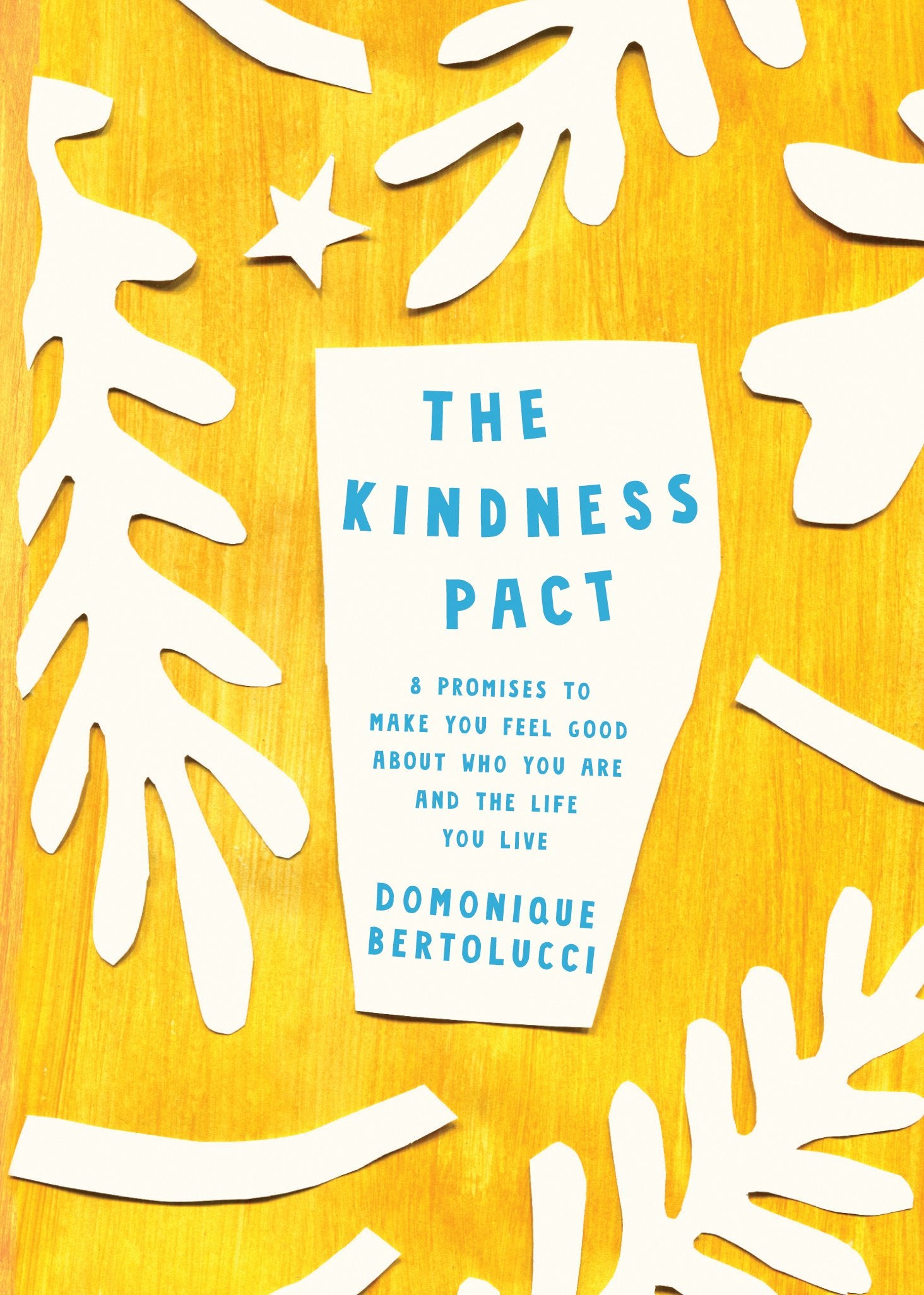 The Kindness Pact: 8 Promises to Make you Feel Good About Who You Are and the Life You Live Philosophy