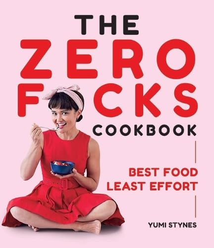 The Zero Fucks Cookbook: Best Food Least Effort Leisure, Home & Garden