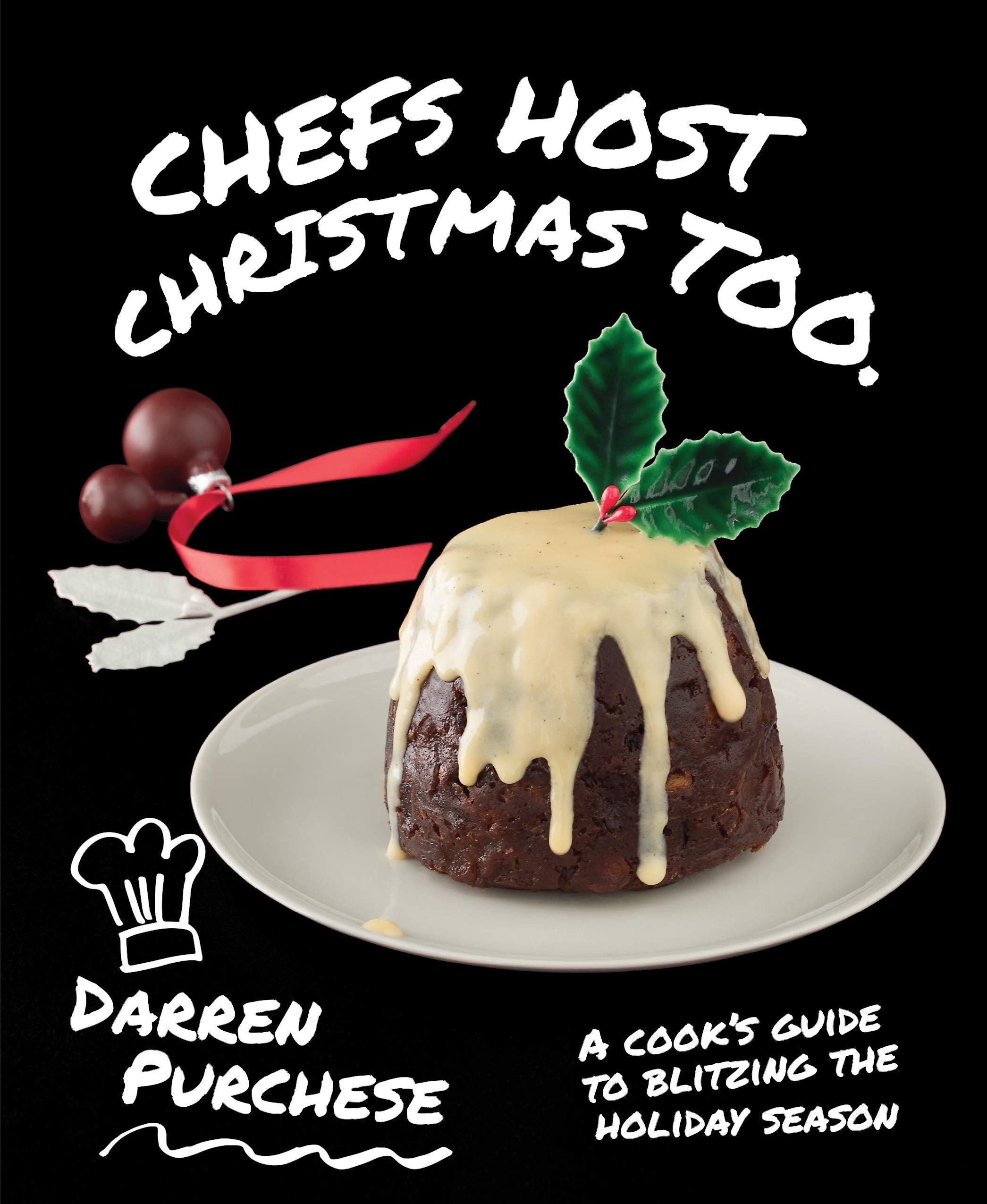 Chefs Host Christmas Too: A cook's guide to blitzing the holiday season Leisure, Home & Garden