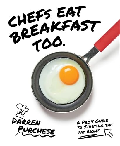 Chefs Eat Breakfast Too: A Pro's Guide to Starting The Day Right Leisure, Home & Garden