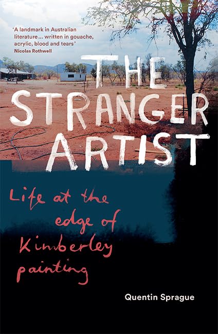 The Stranger Artist: Life at the edge of Kimberley painting Art & Literature