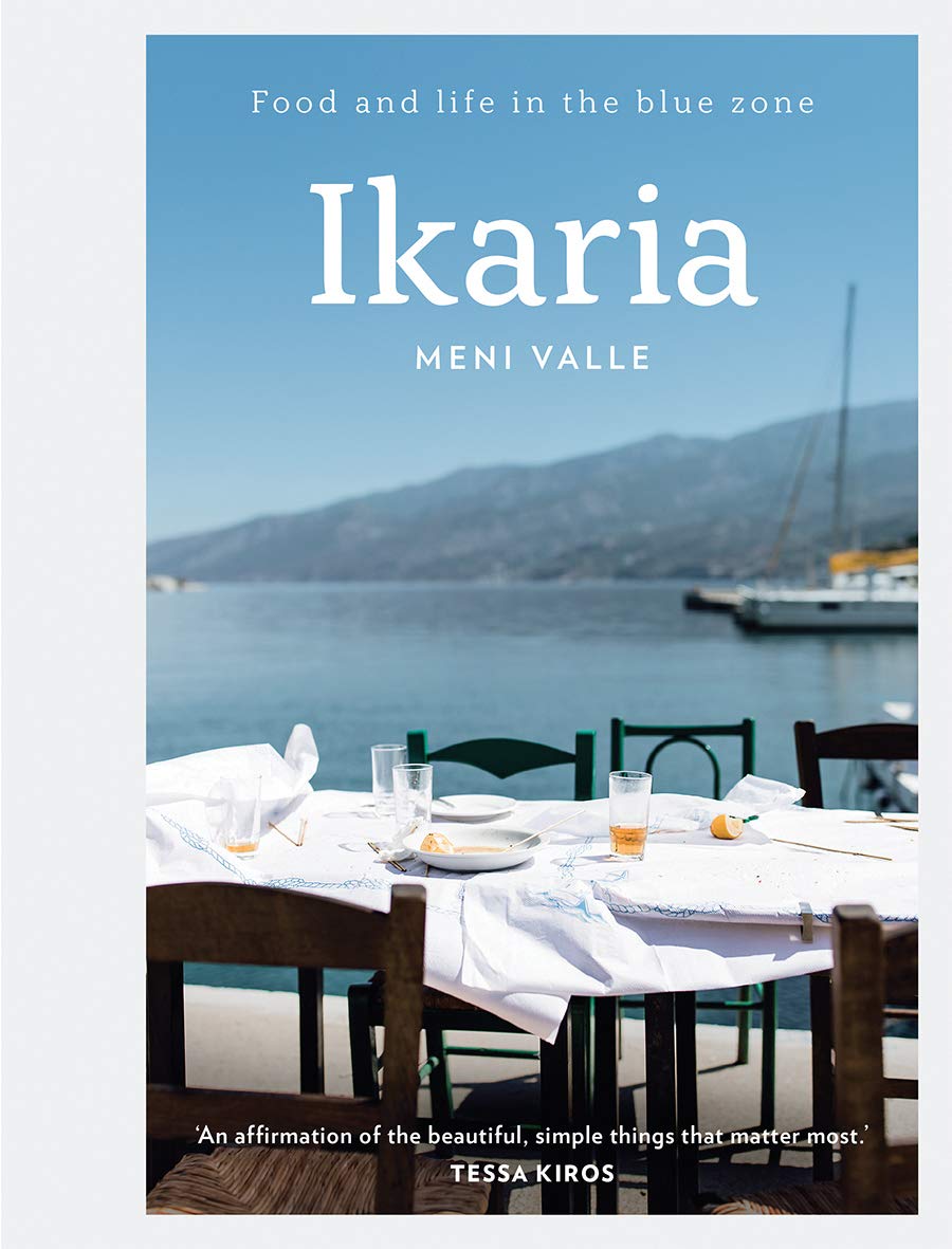 Ikaria: Recipes from the Aegean Island of Longevity: Food and life in the blue zone Leisure, Home & Garden