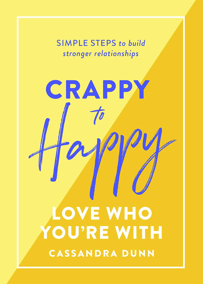 Crappy to Happy Relationships: Love Who You're With Parents & Children