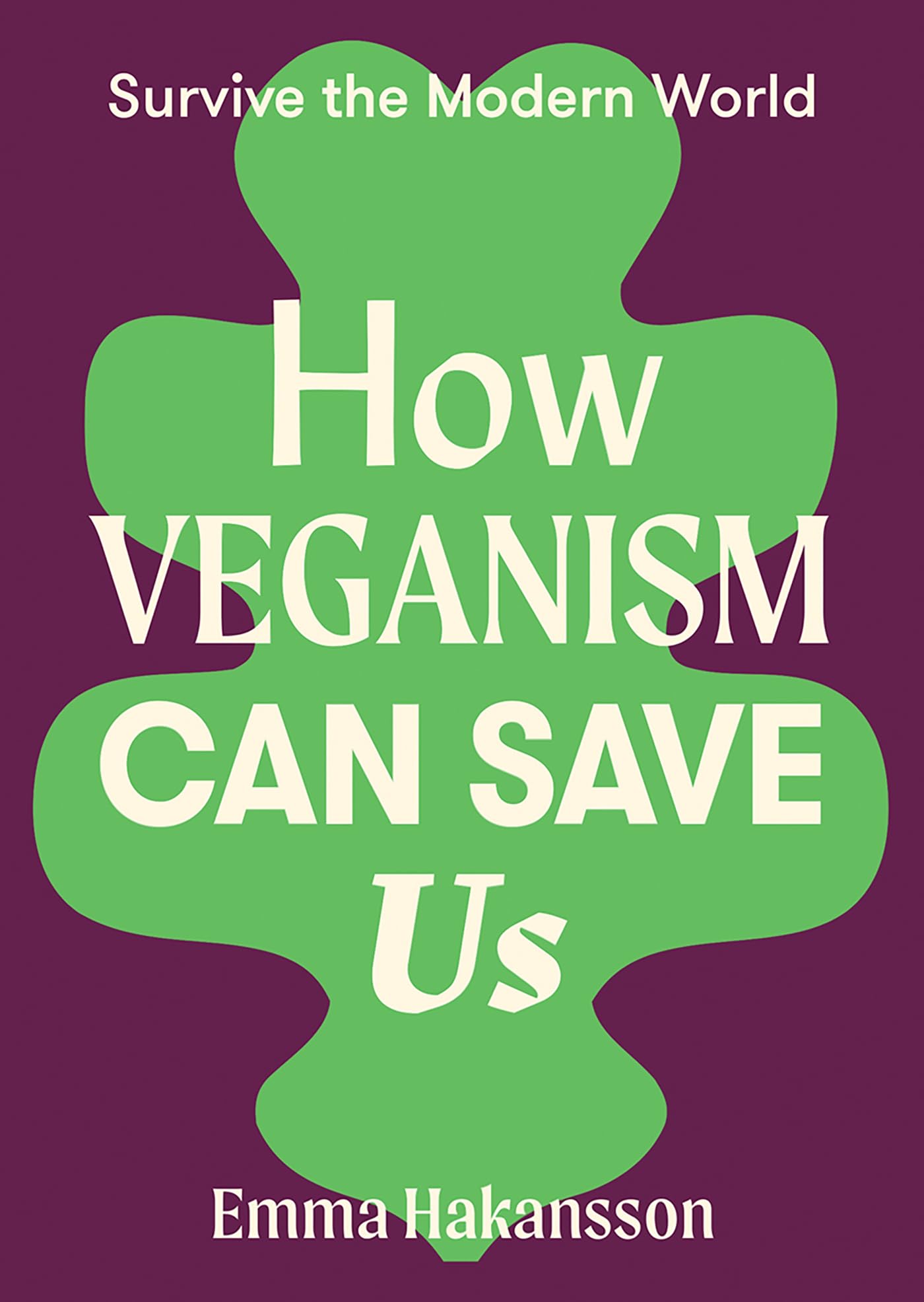How Veganism Can Save Us (Survive the Modern World) Books