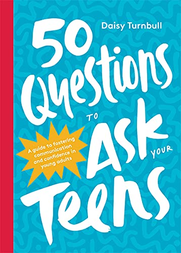 50 Questions to Ask Your Teens Parents & Children