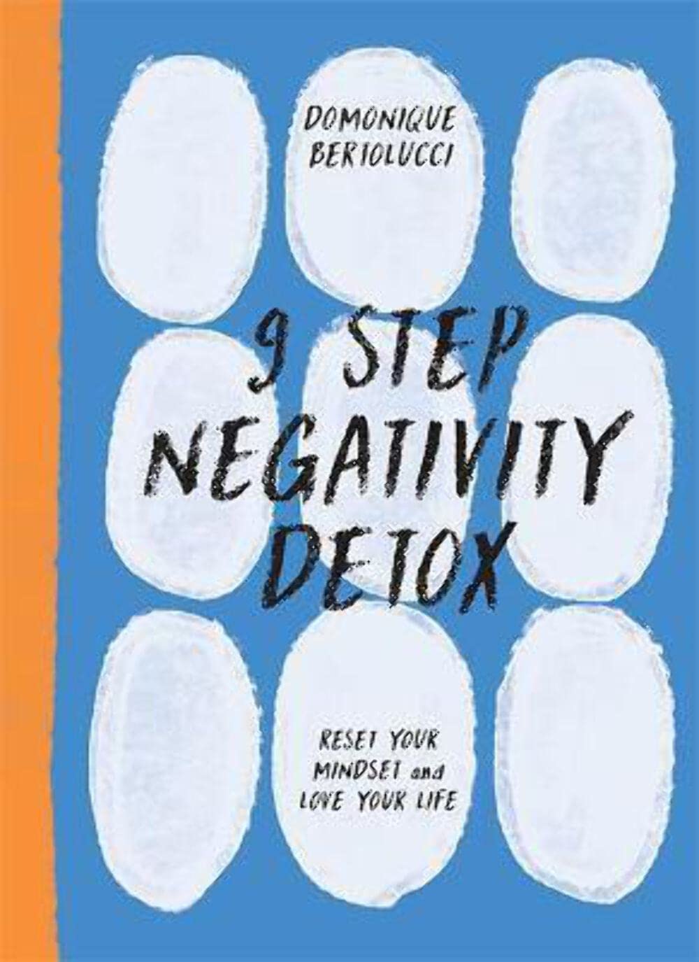 9 Step Negativity Detox: Reset Your Mindset and Love Your Life (Mindset Matters) Business, Finance & Career