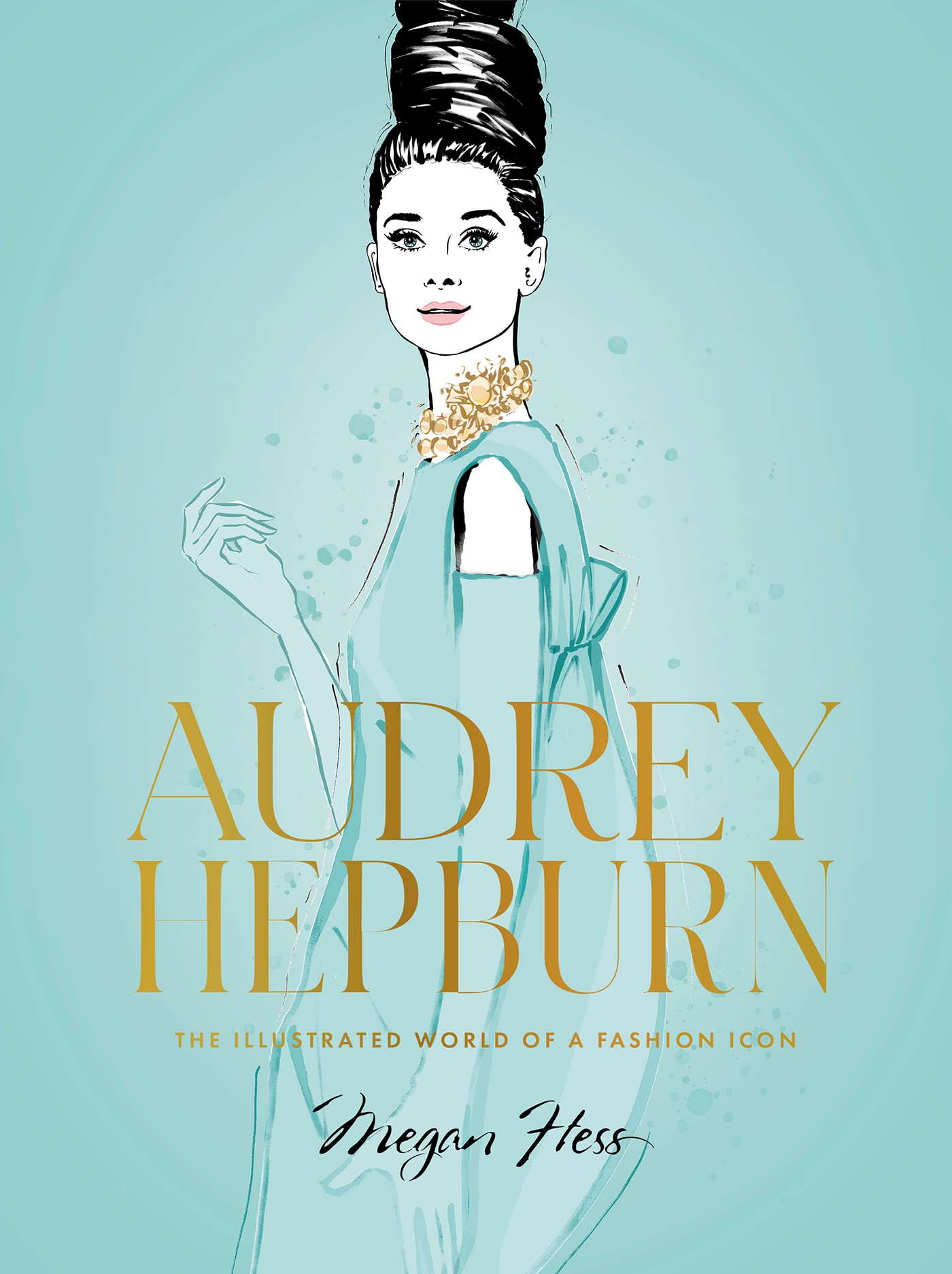 Audrey Hepburn: The Illustrated World of a Style Icon Books