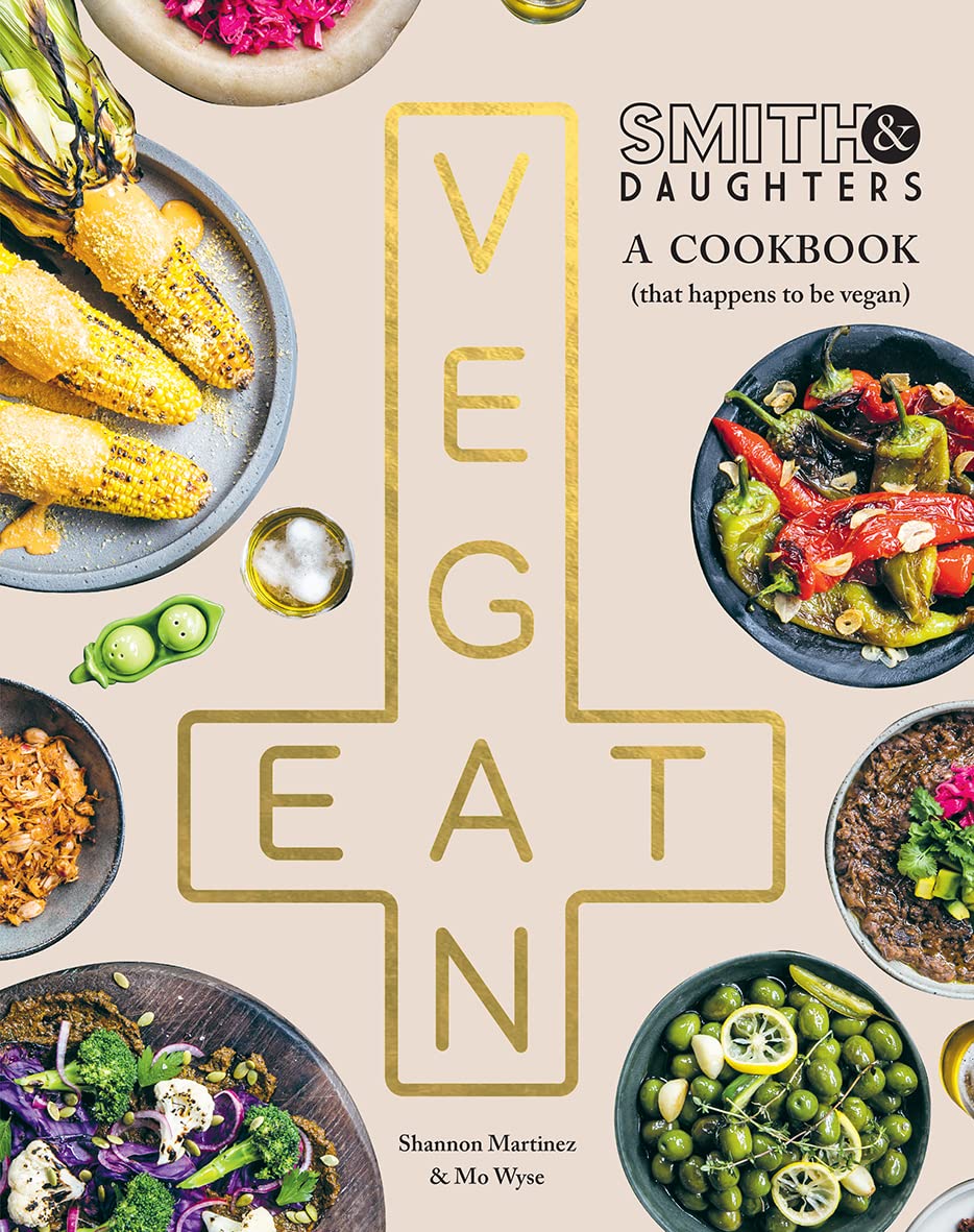 Smith & Daughters: A Cookbook (That Happens to Be Vegan) Leisure, Home & Garden