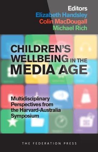Children's Wellbeing in the Media Age: Multidisciplinary Perspectives from the Harvard--Australia Symposium book