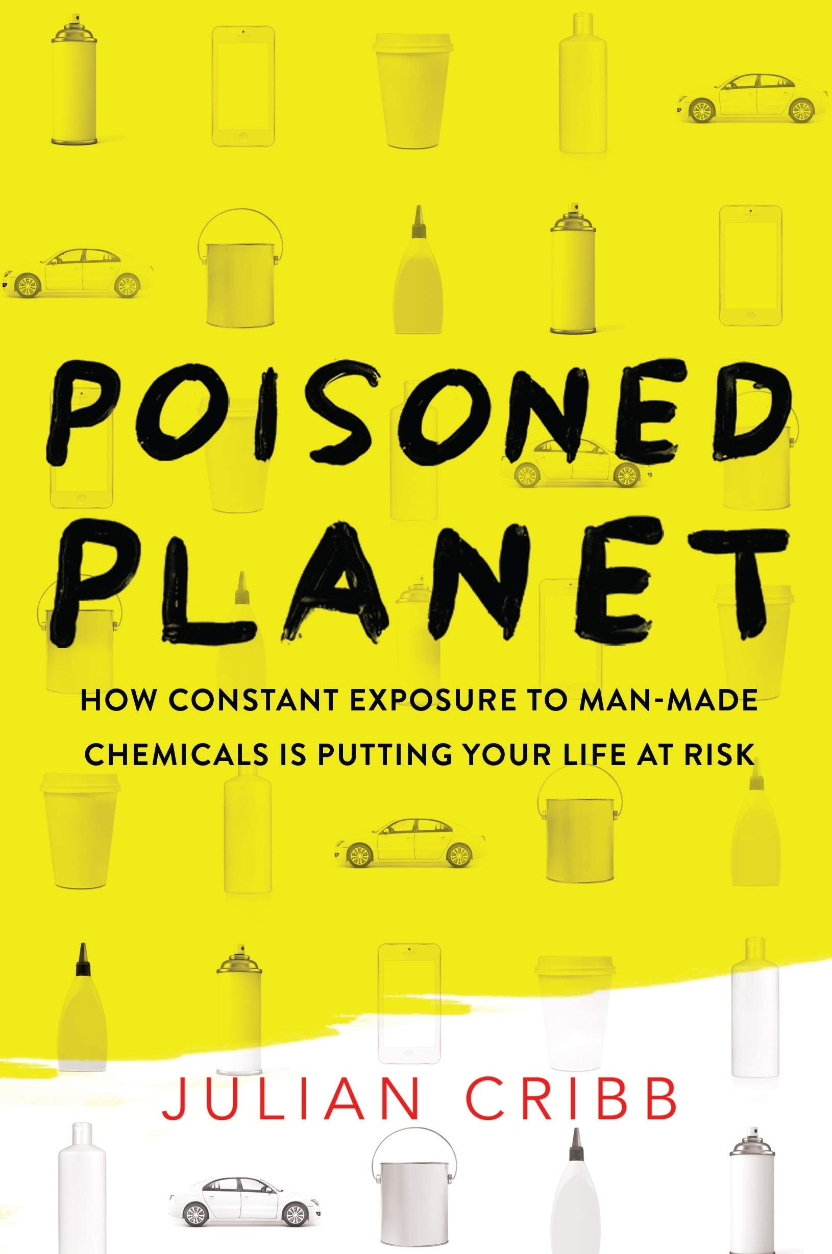 Poisoned Planet: How Constant Exposure to Man-Made Chemicals Is Putting Your Life at Risk Social Sciences