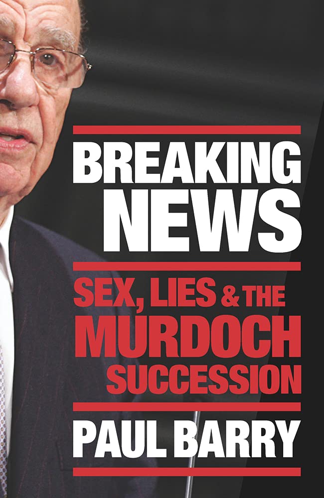Breaking News: Sex, Lies & the Murdoch Succession book