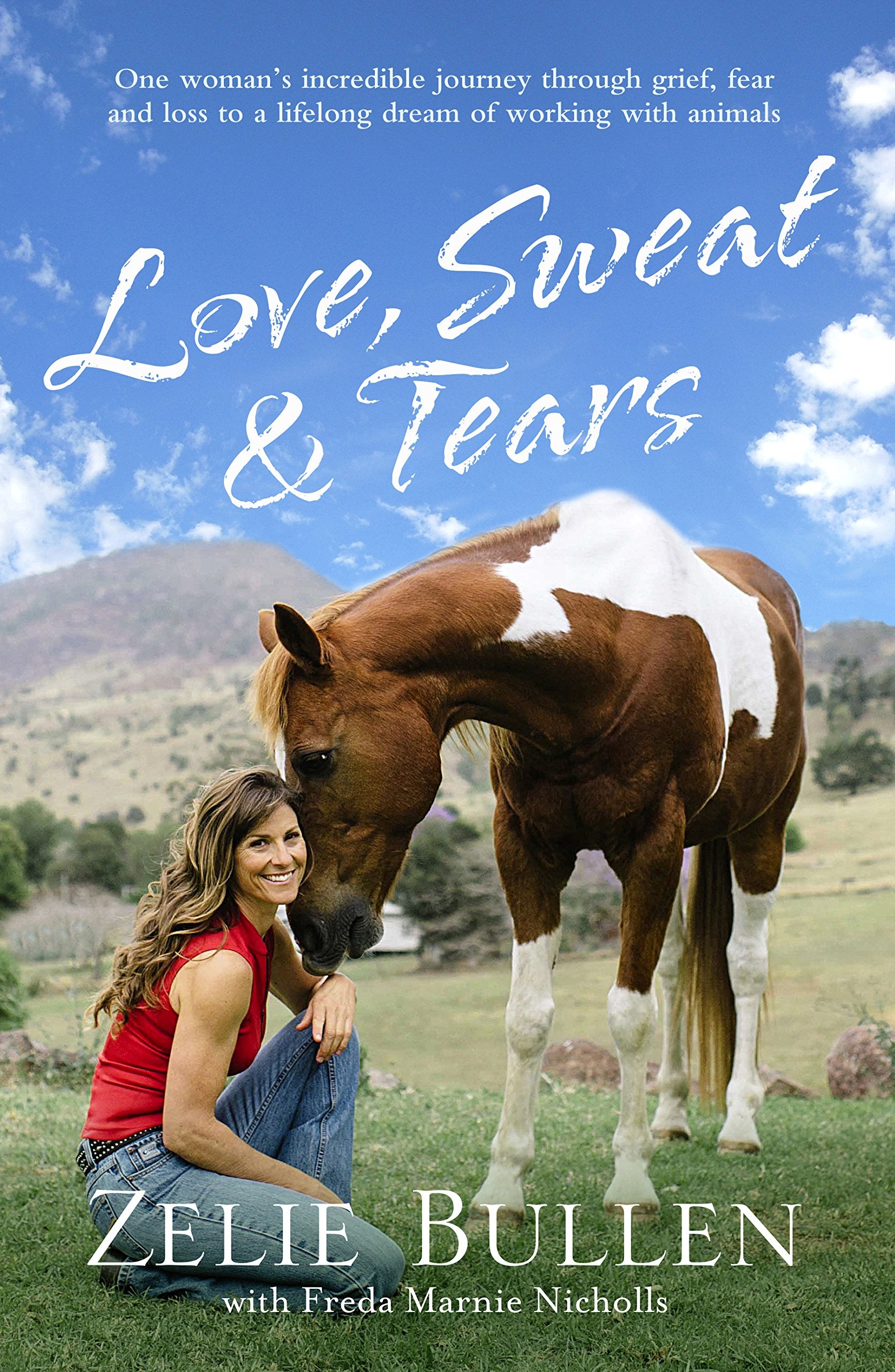 Love, Sweat & Tears: One Woman's Incredible Journey Through Grief, Fear and Loss to a Lifelong Dream of Working with Animals Social Sciences