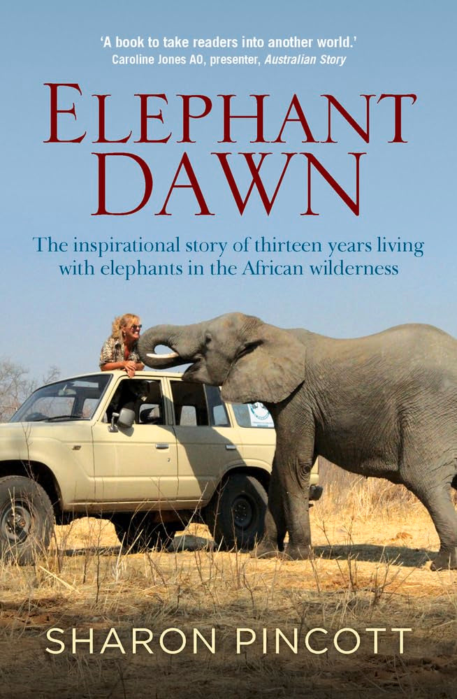 Elephant Dawn: The Inspirational Story of Thirteen Years Living With Elephants in the African Wilderness book
