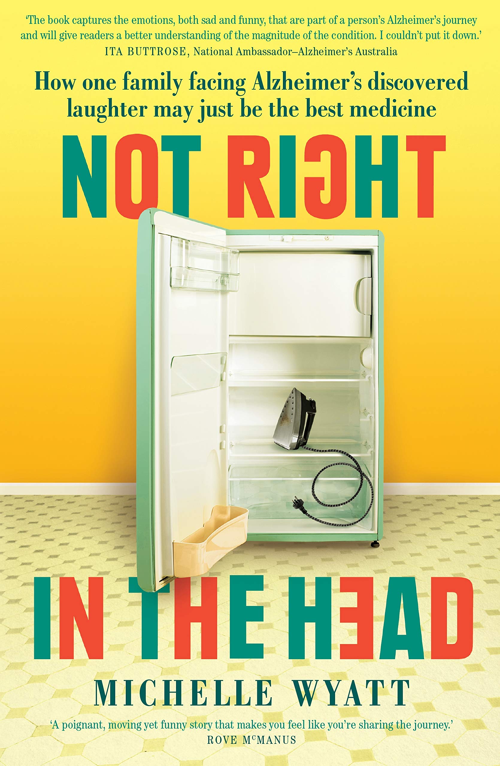 Not Right in the Head: How One Family Facing Alzheimer's Discovered Laughter May Just Be the Best Medicine book