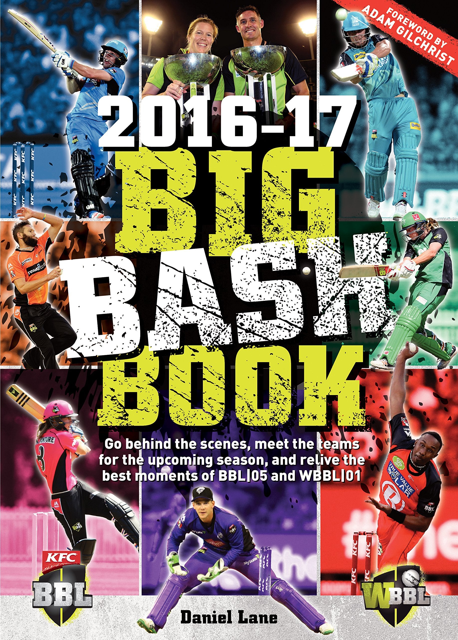 Big bash Book 2016-17: Go Behind the Scenes, Meet the Teams for the Upcoming Season, and Relive the Best Moments of Bbl.05 and Wbbl.01 book