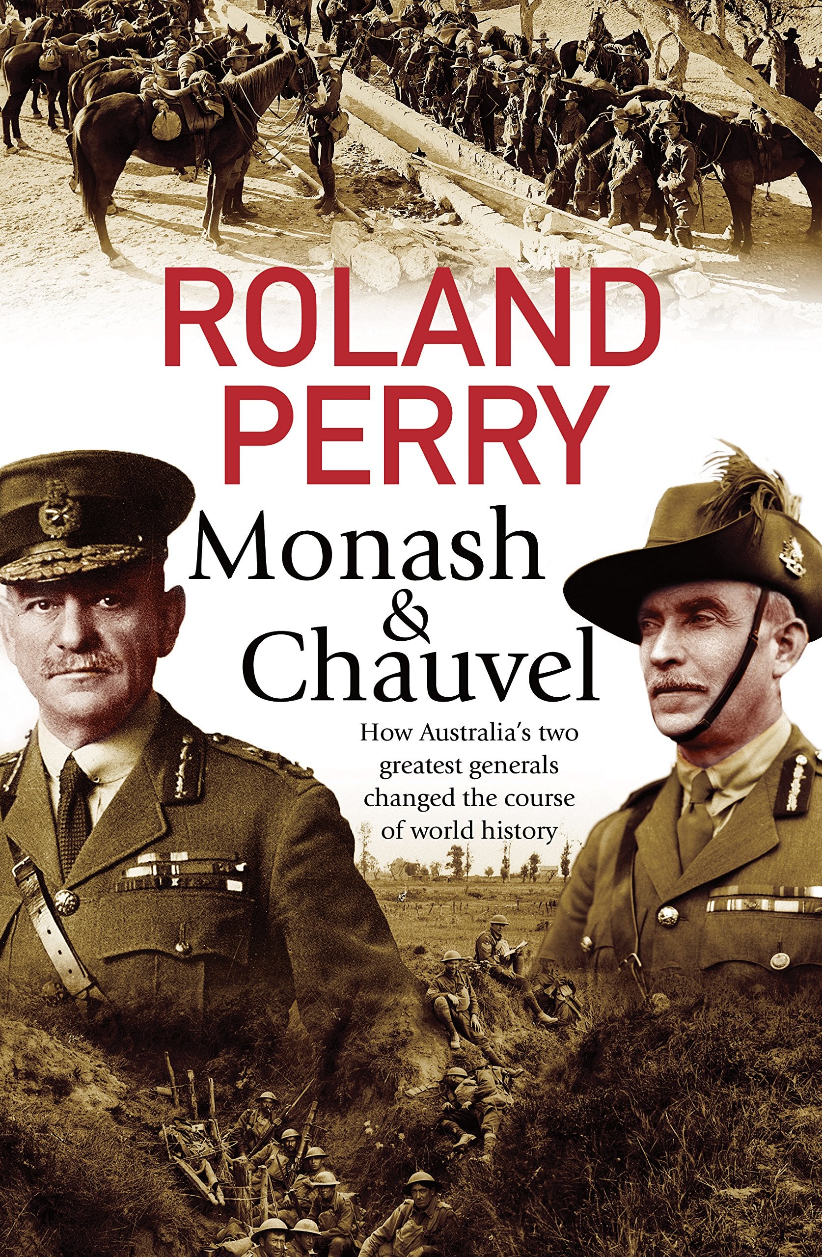 Monash and Chauvel: How Australia's Two Greatest Generals Changed the Course of World History book