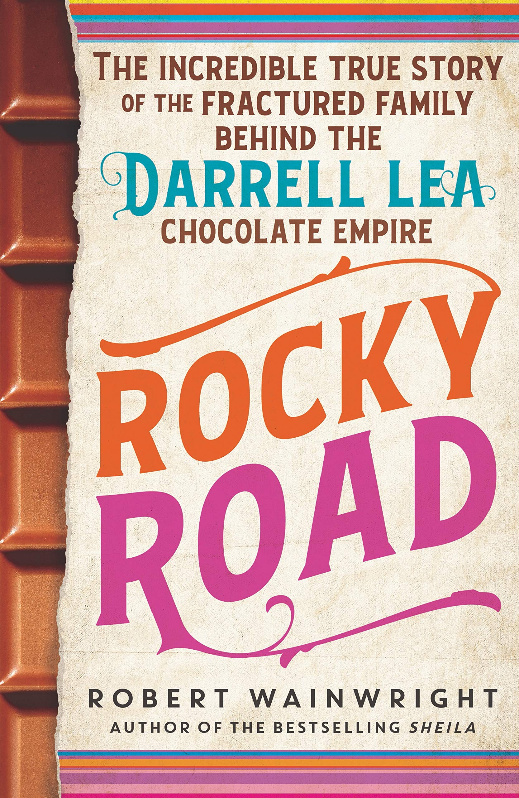 Rocky Road: The Incredible True Story of the Fractured Family Behind the Darrell Lea Chocolate Empire book