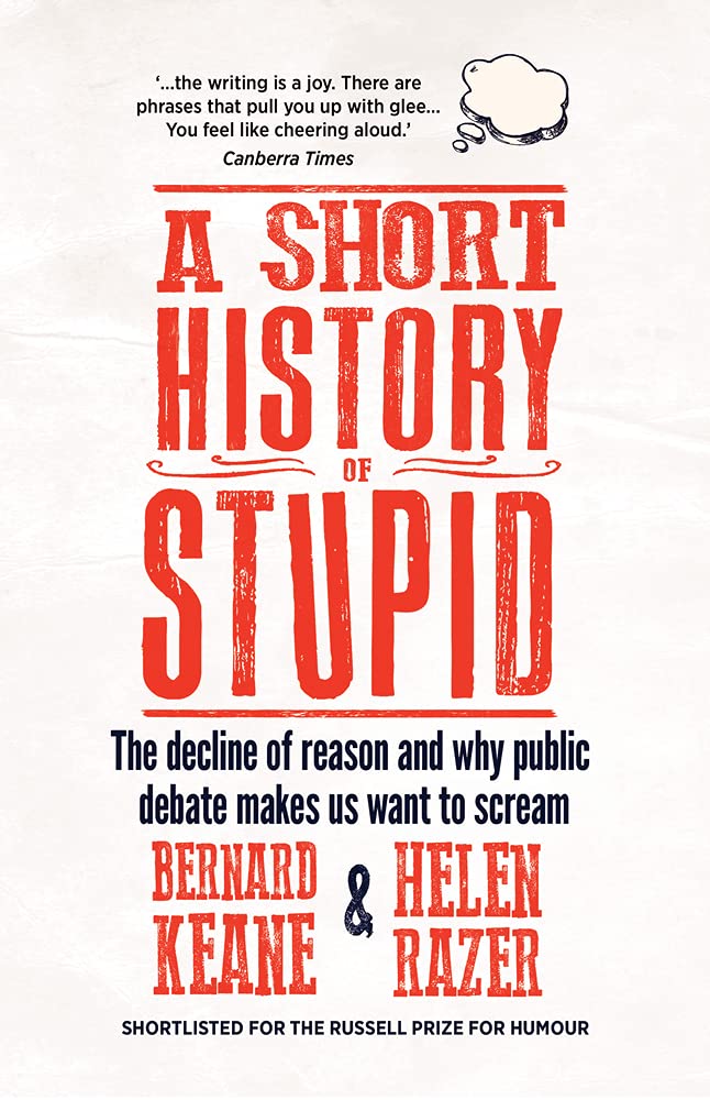 A Short History of Stupid: The Decline of Reason and Why Public Debate Makes Us Want to Scream book
