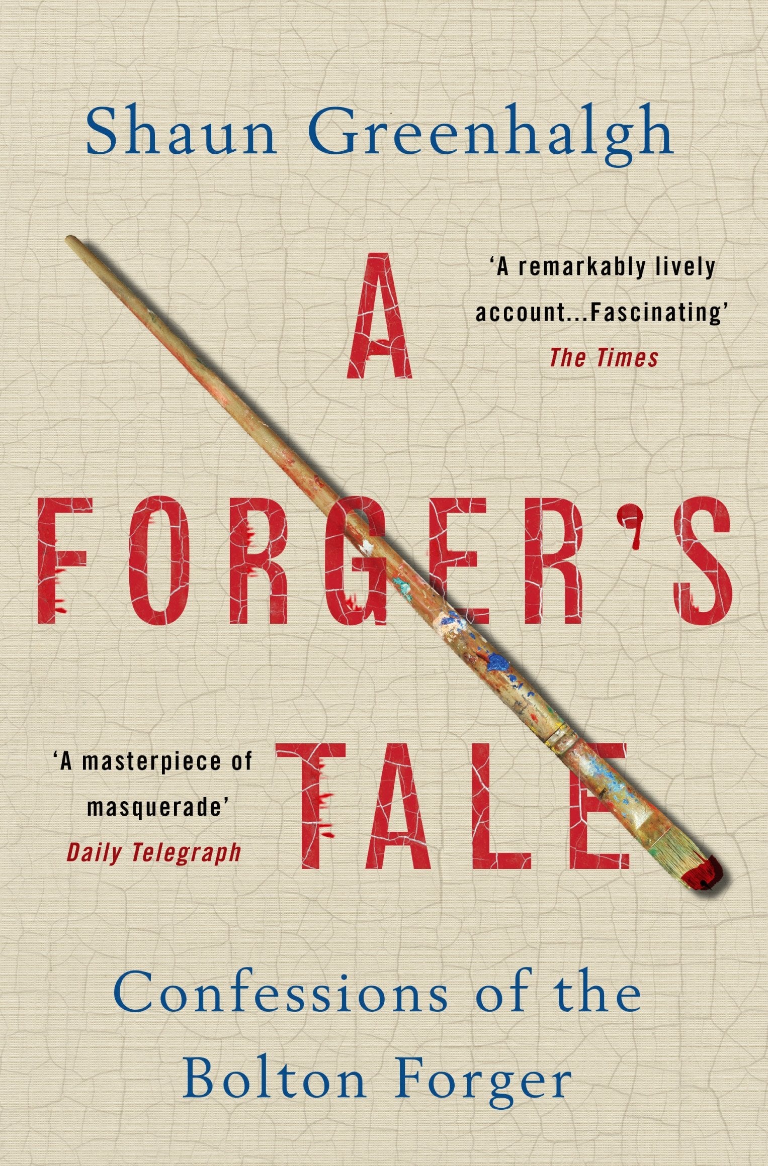 A Forger's Tale: Confessions of the Bolton Forger Art & Literature