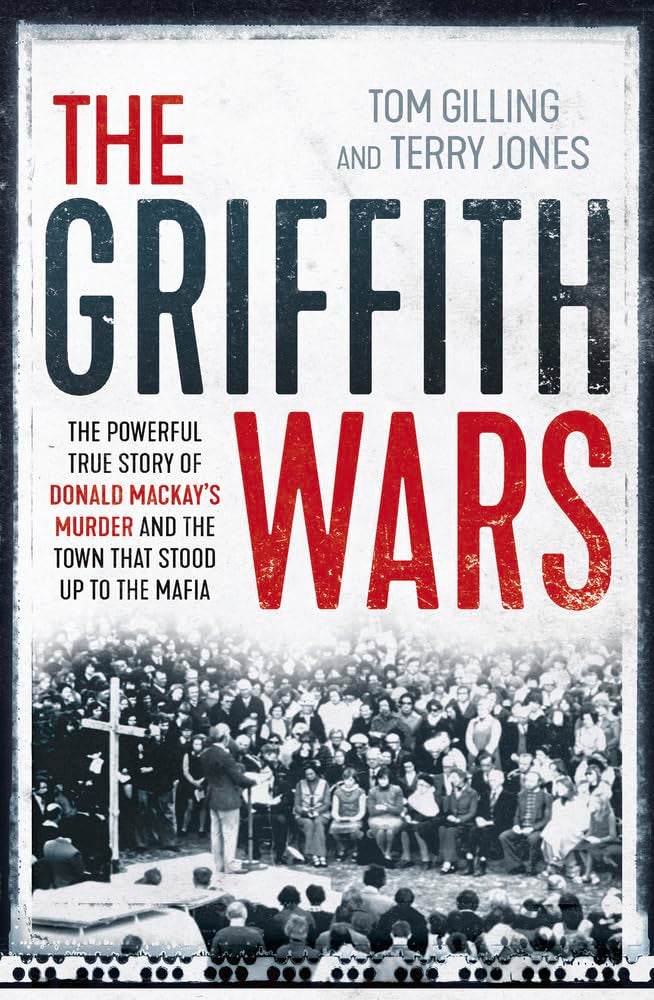The Griffith Wars: The Powerful True Story of Donald Mackay's Murder and the Town That Stood Up to the Mafia book