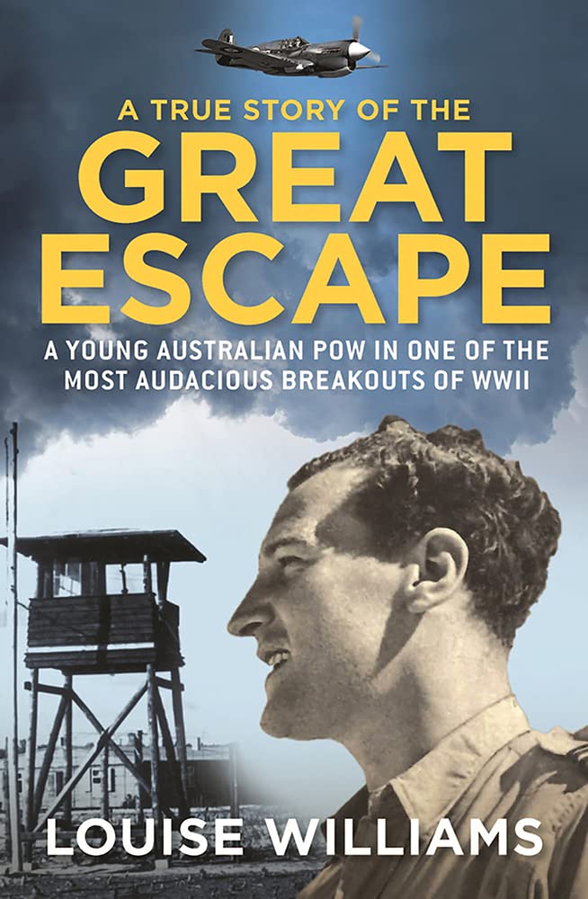 A True Story of the Great Escape: A Young Australian POW in the Most Audacious Breakout of WWII book