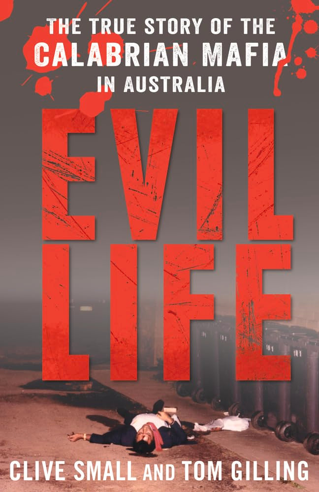 Evil Life: The True Story of the Calabrian Mafia in Australia book