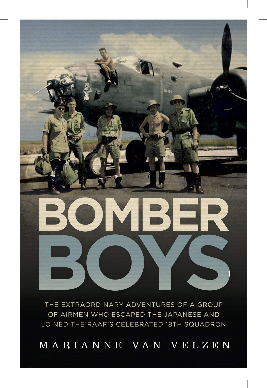 Bomber Boys: The Hair-raising Adventures of a Group of Airmen Who Escaped the Japanese and Became the RAAF's Celebrated 18th Squadron: The ... Became the Raaf's Celebrated 18th Squadron Social Sciences