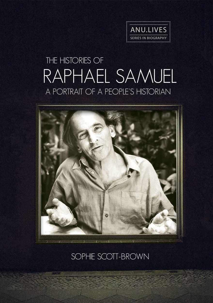 The Histories of Raphael Samuel: A portrait of a people's historian book