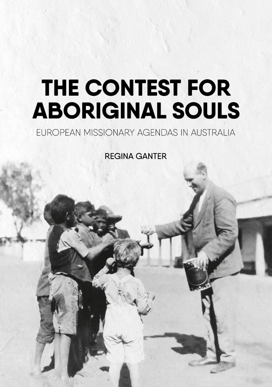 The Contest for Aboriginal Souls: European missionary agendas in Australia book
