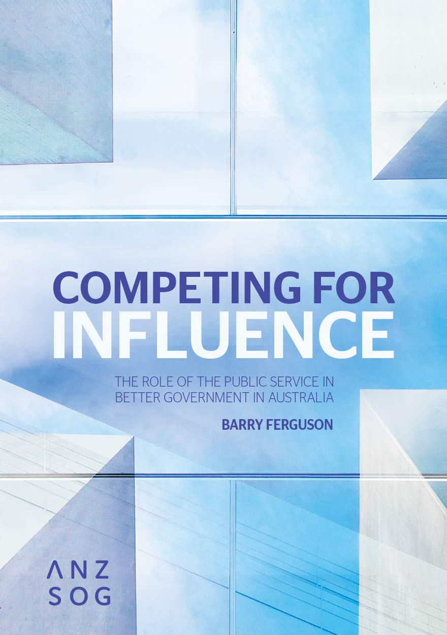 Competing for Influence: The Role of the Public Service in Better Government in Australia book
