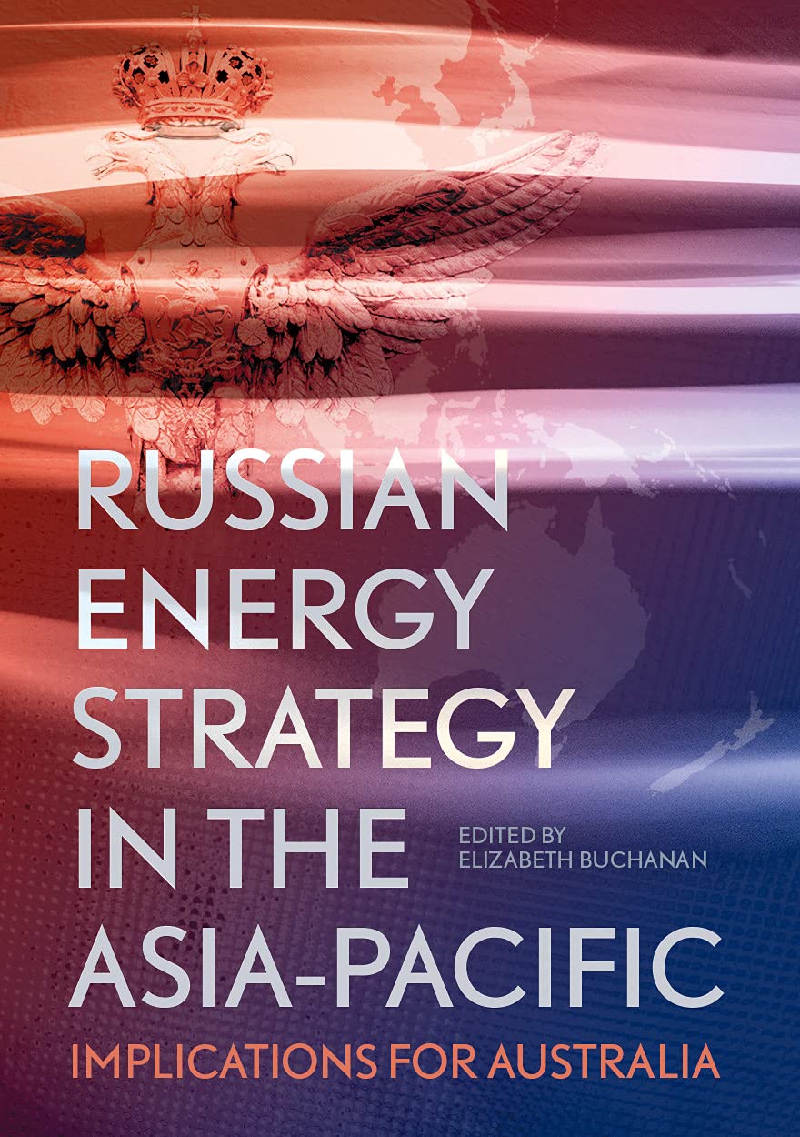 Russian Energy Strategy in the Asia-Pacific: Implications for Australia book