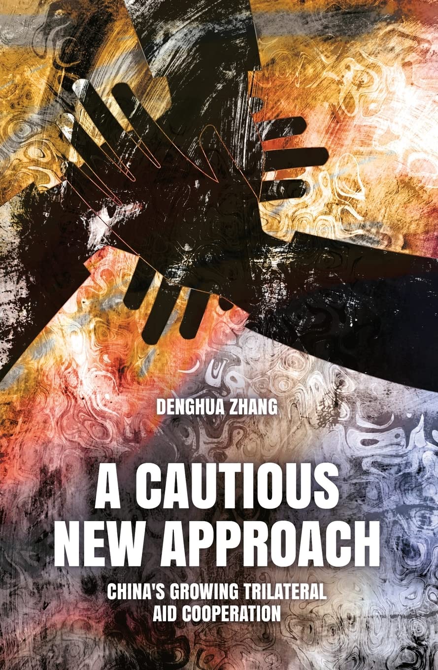 A Cautious New Approach: China's Growing Trilateral Aid Cooperation book
