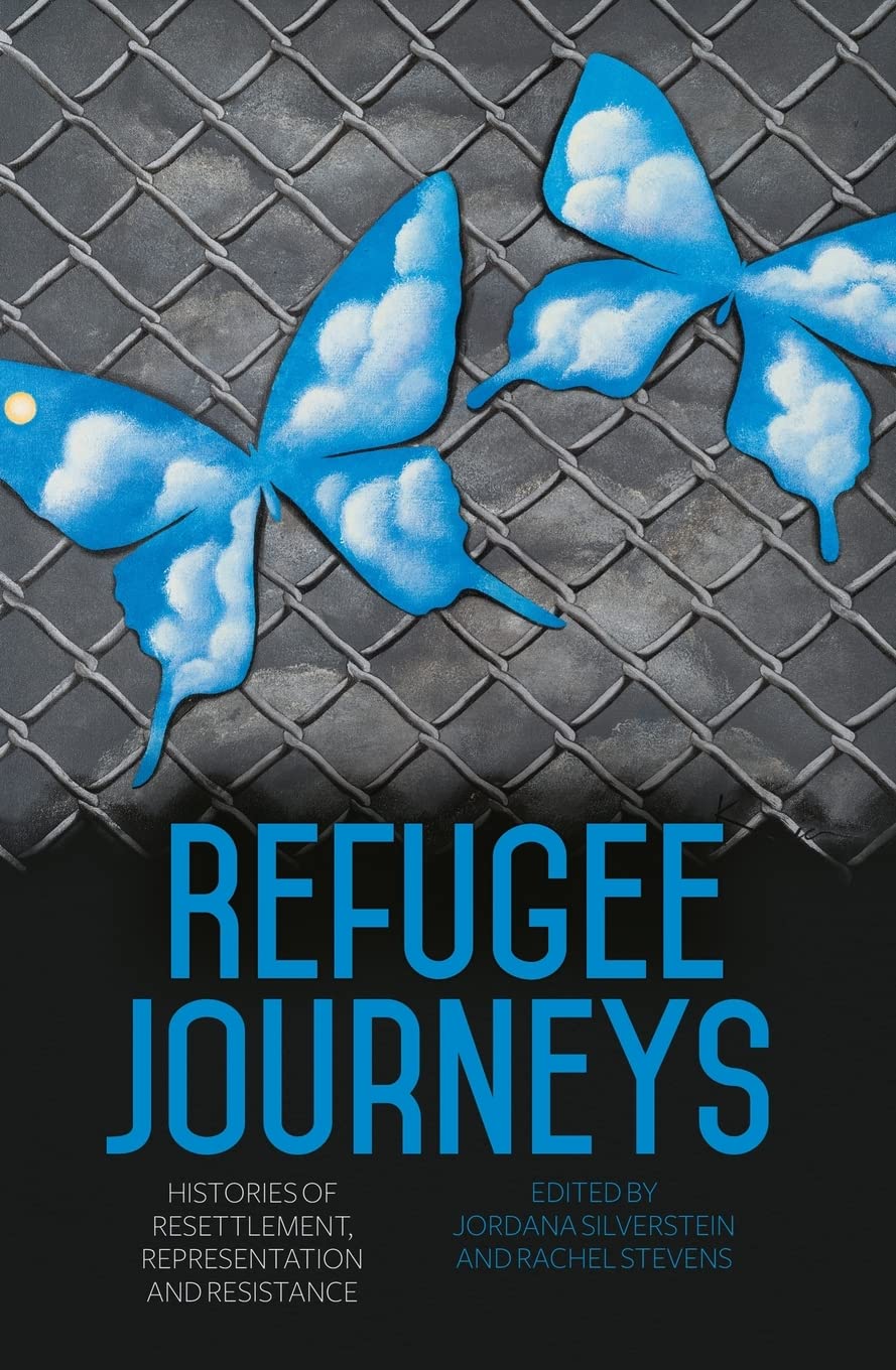 Refugee Journeys: Histories of Resettlement, Representation and Resistance book