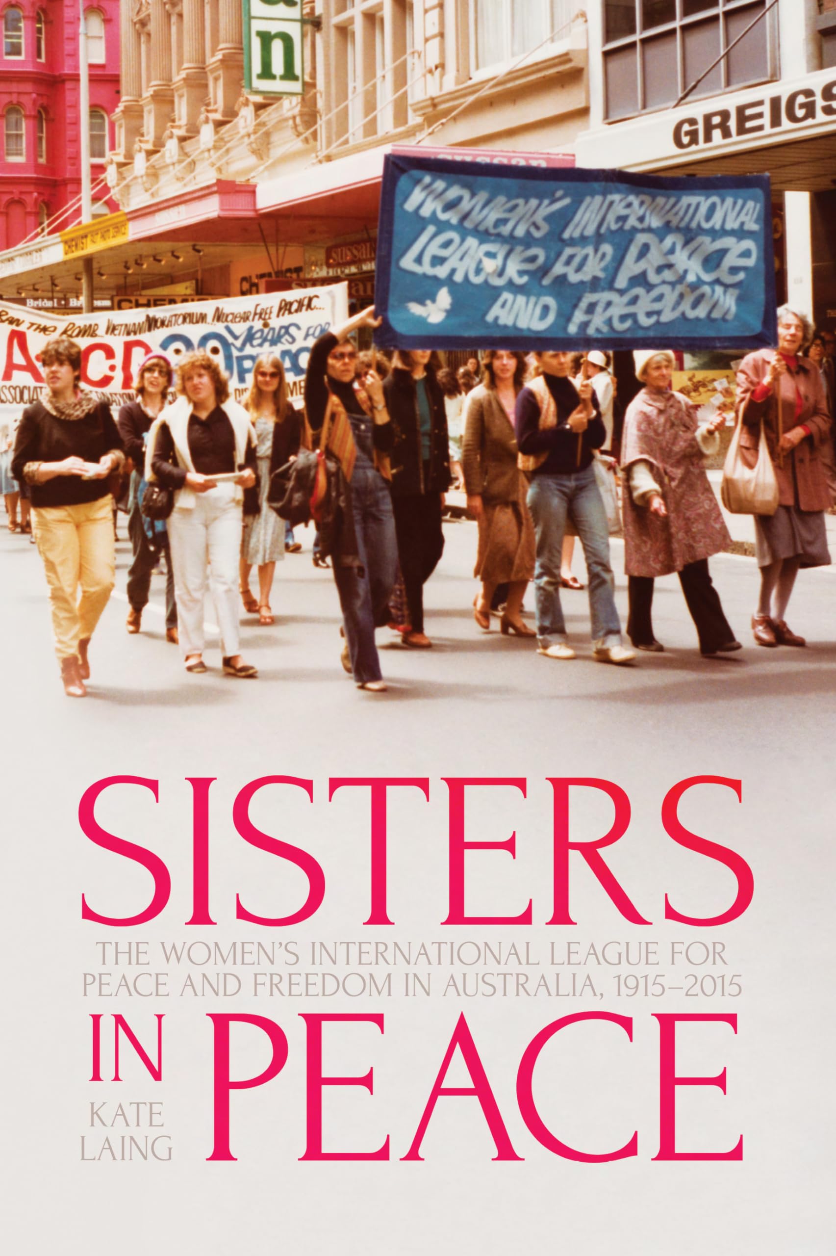 Sisters in Peace: The Women's International League for Peace and Freedom in Australia, 1915-2015 book