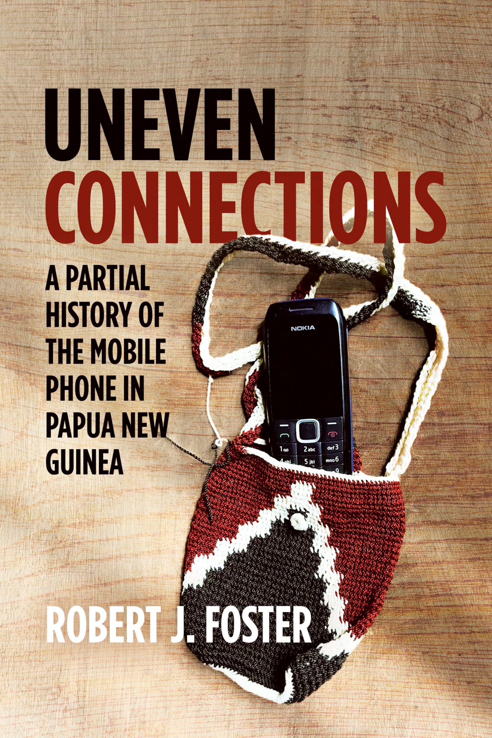 Uneven Connections: A Partial History of the Mobile Phone in Papua New Guinea book