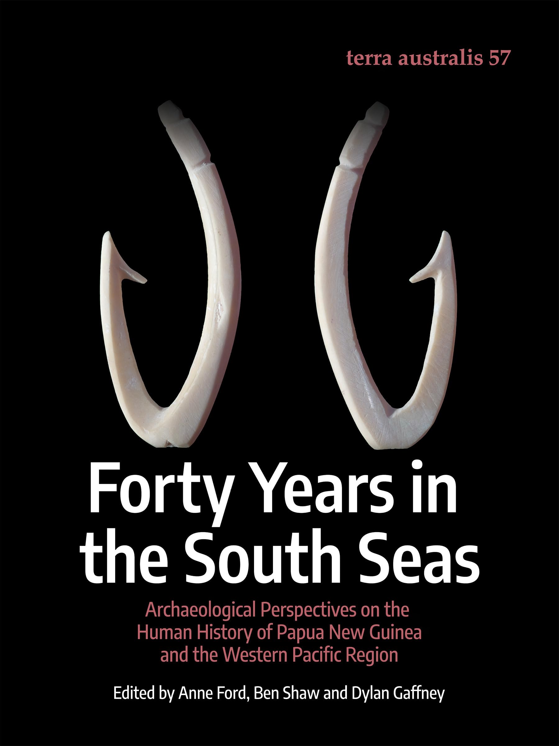 Forty Years in the South Seas: Archaeological Perspectives on the Human History of Papua New Guinea and the Western Pacific Region (Terra Australis, Band 57) General education
