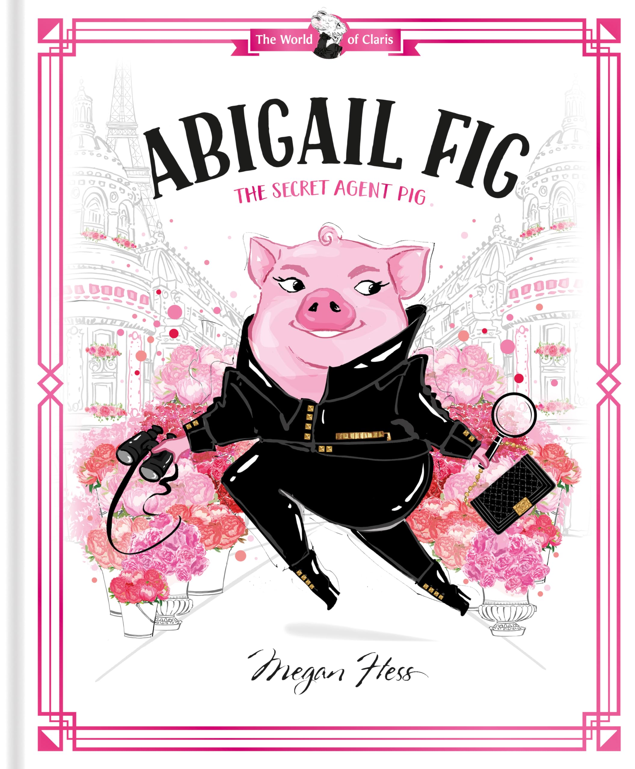 Abigail Fig: The Secret Agent Pig (The World of Claris) Novels & Short Stories
