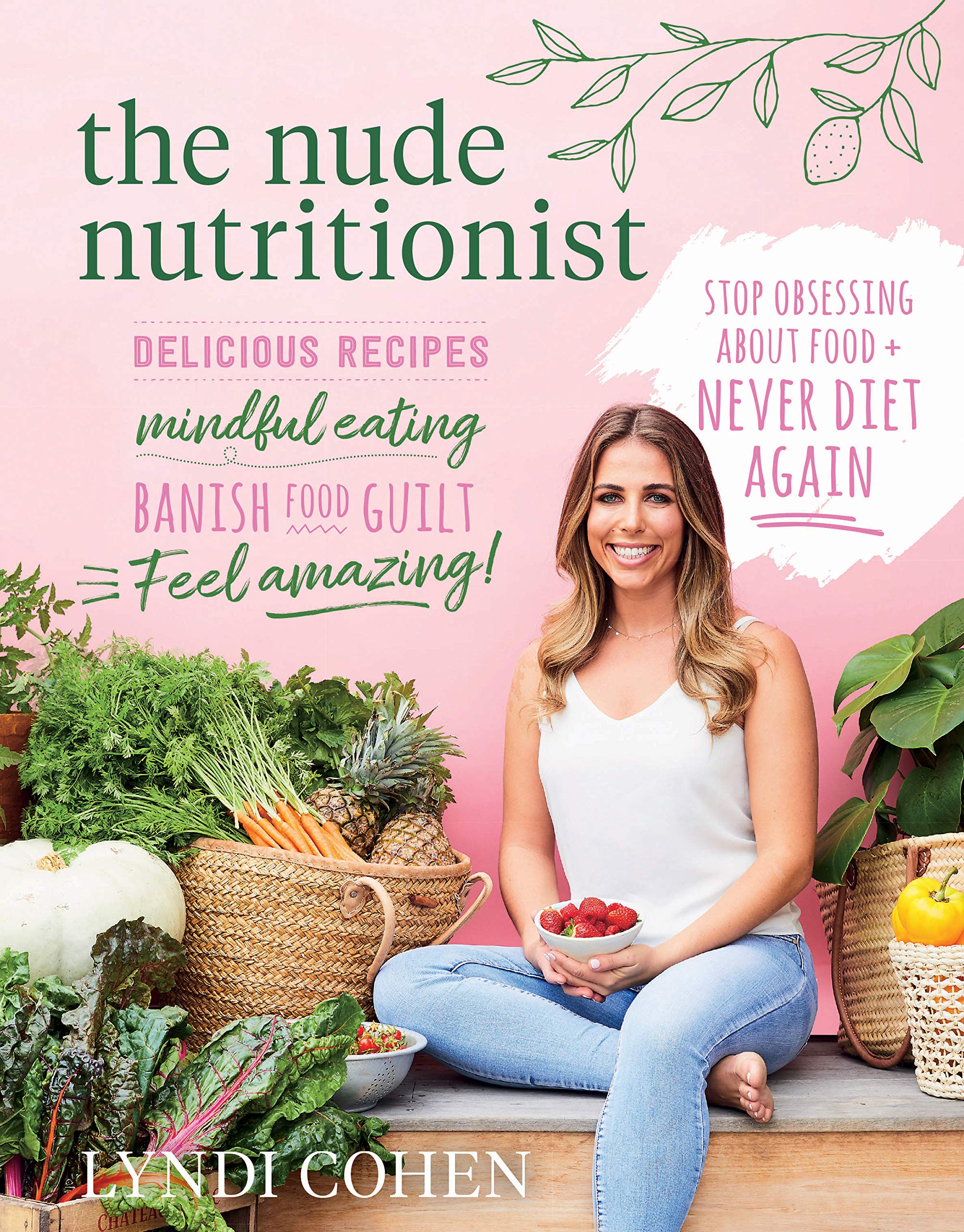 The Nude Nutritionist: Stop obsessing about food and never diet again Books