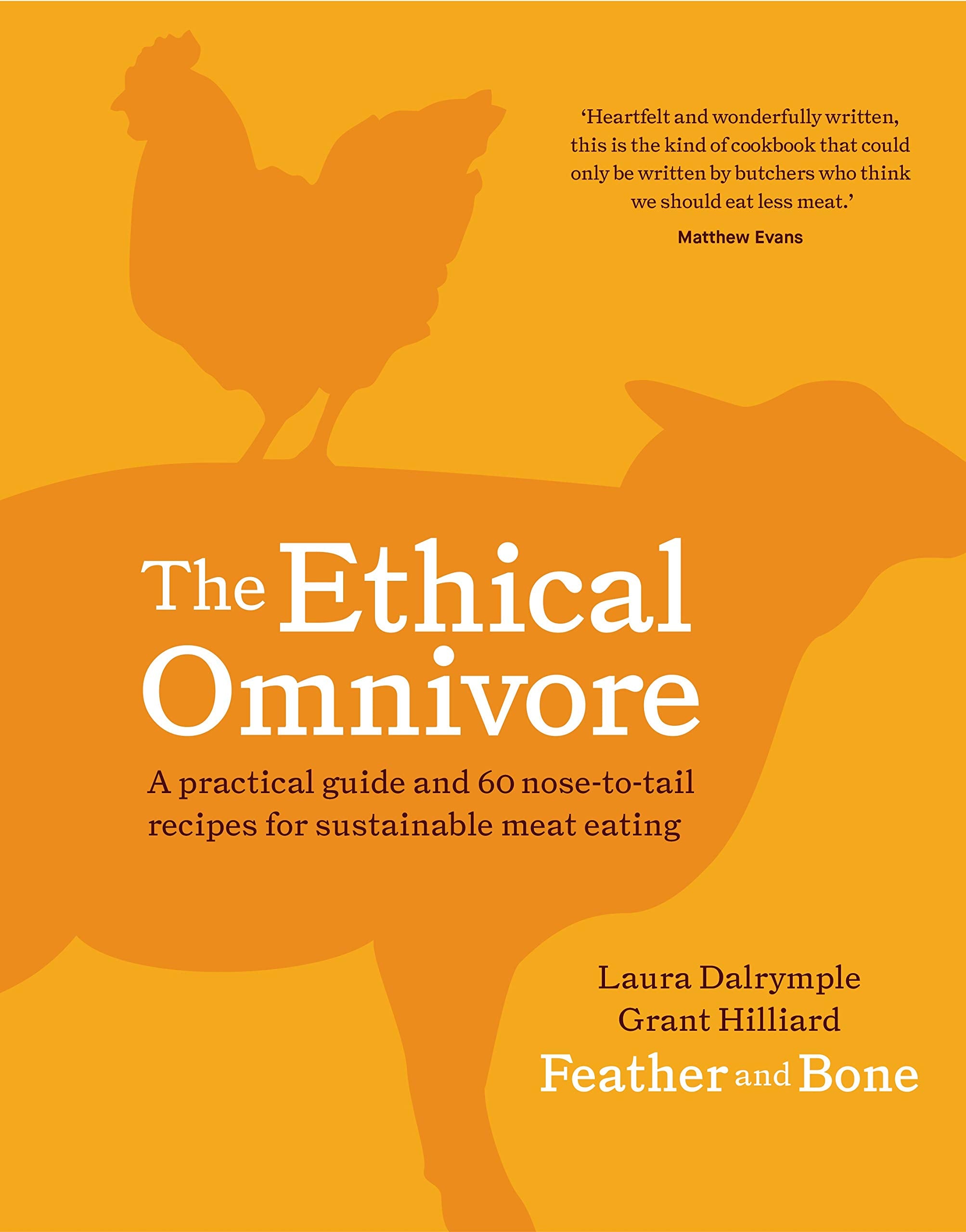 The Ethical Omnivore: A practical guide and 60 nose-to-tail recipes for sustainable meat eating Books