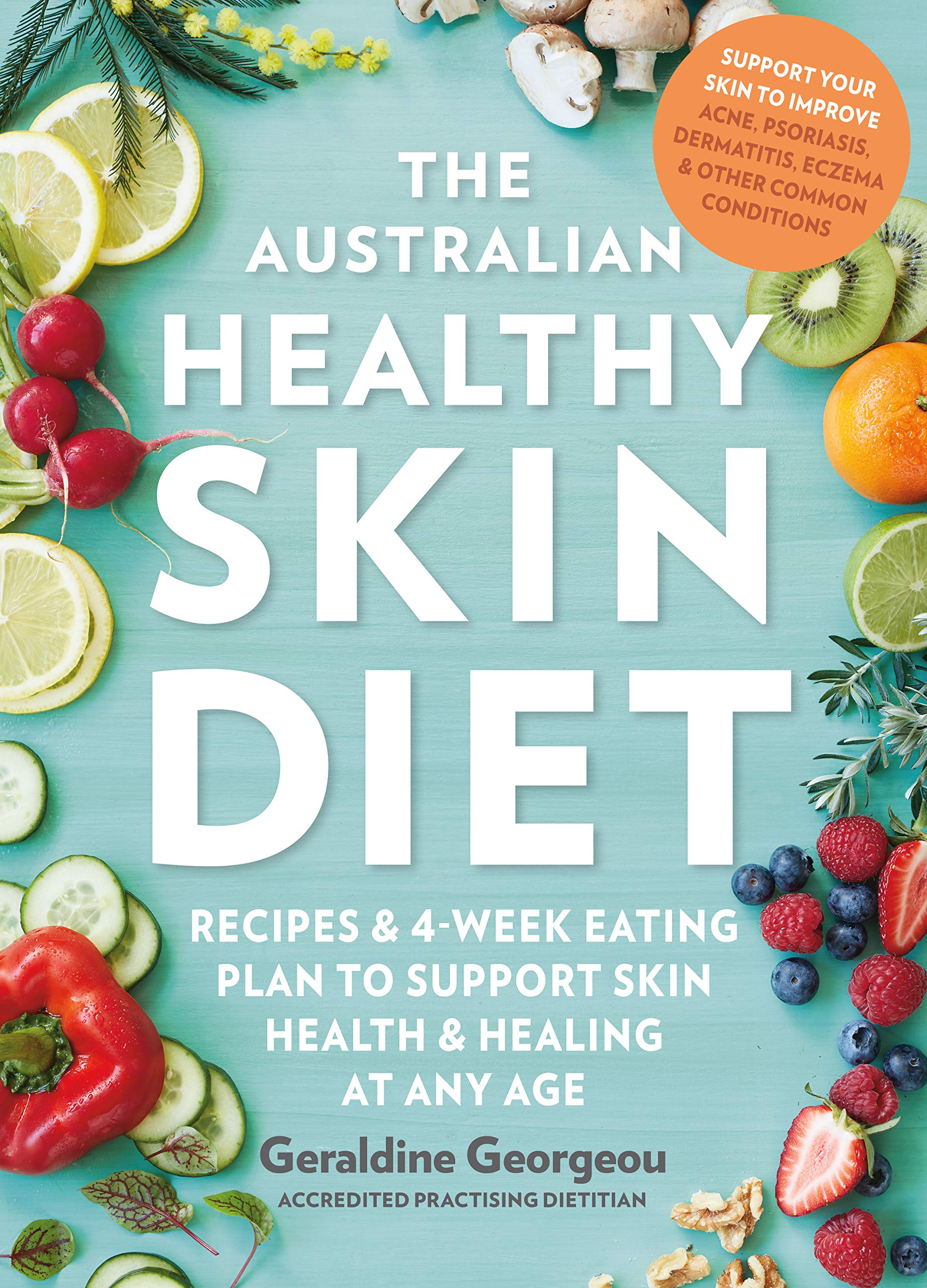The Australian Healthy Skin Diet: Recipes and 4-week eating plan to support skin health and healing at any age Books