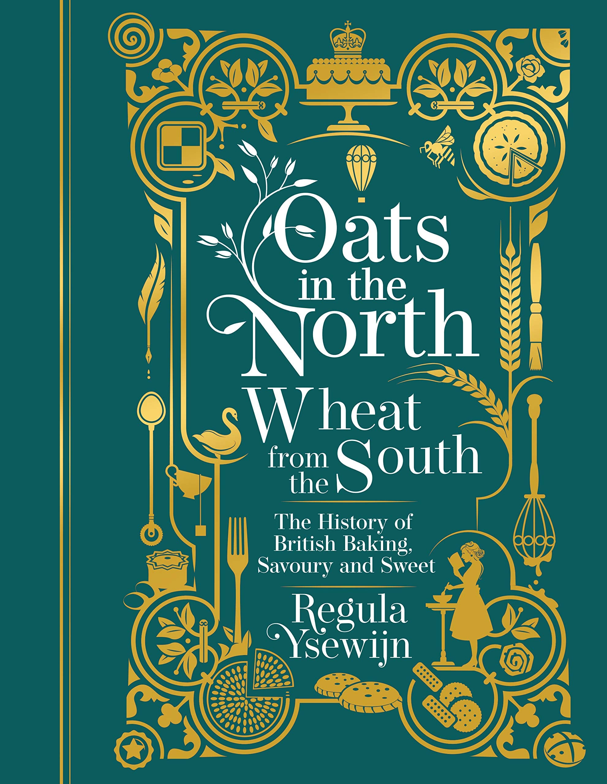Oats in the North, Wheat from the South: The History of British Baking: Savoury and Sweet Books