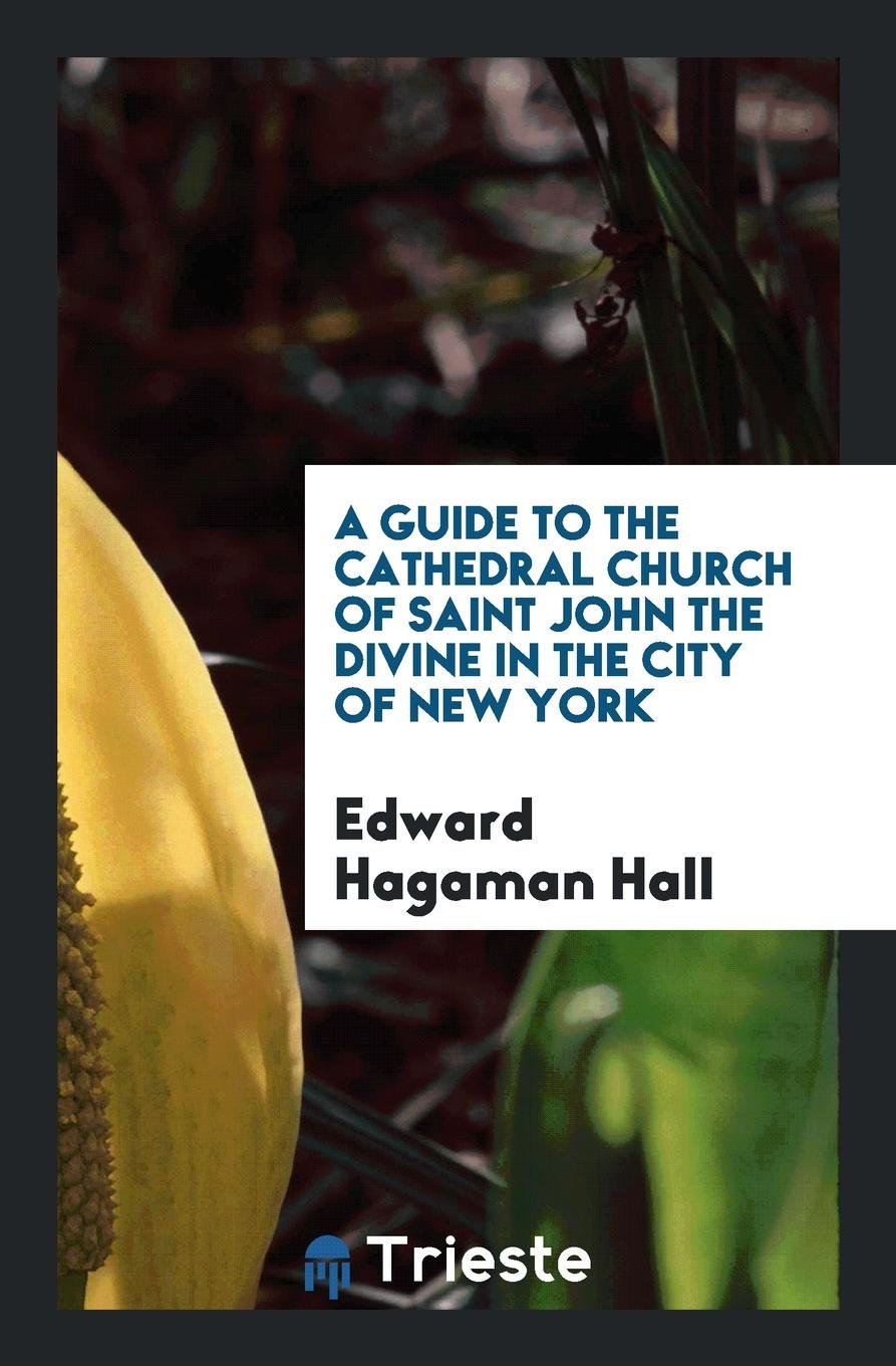 A Guide to the Cathedral Church of Saint John the Divine in the City of New York book