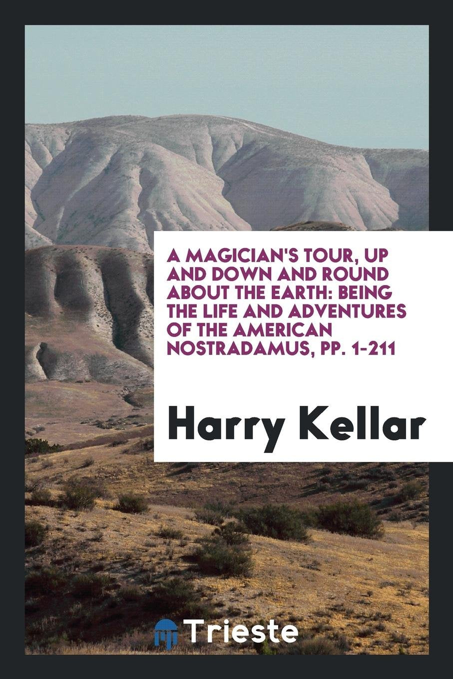 A Magician's Tour, Up and Down and Round about the Earth: Being the Life and Adventures of the ... book