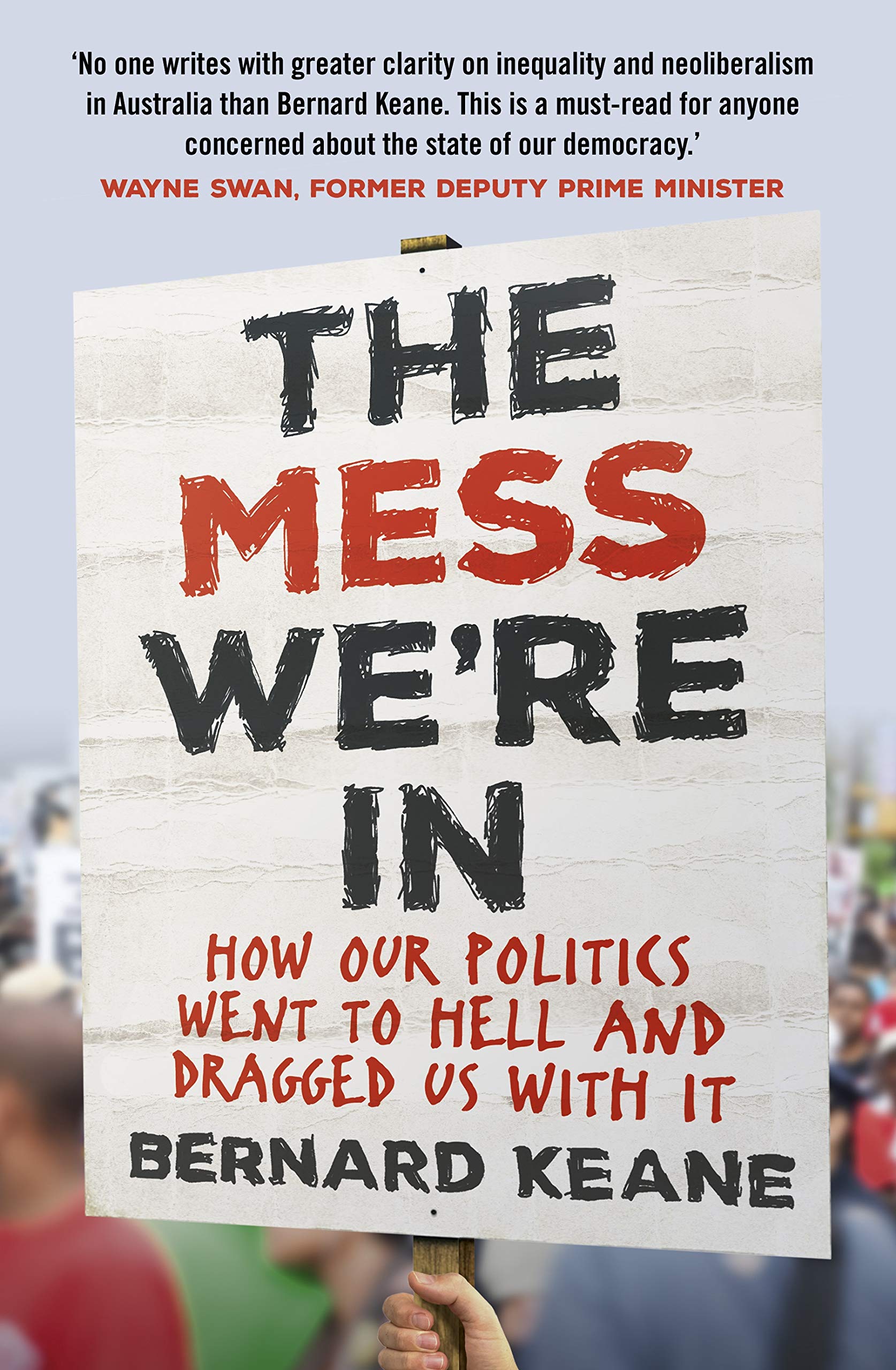 Mess We're in: How Our Politics Went to Hell and Dragged Us With It book