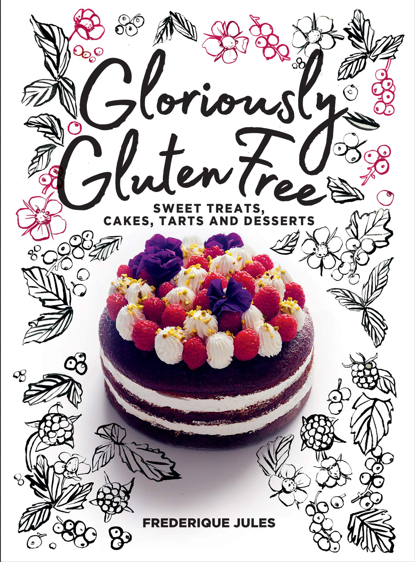 Gloriously Gluten Free: sweet treats, cakes, tarts and desserts Books