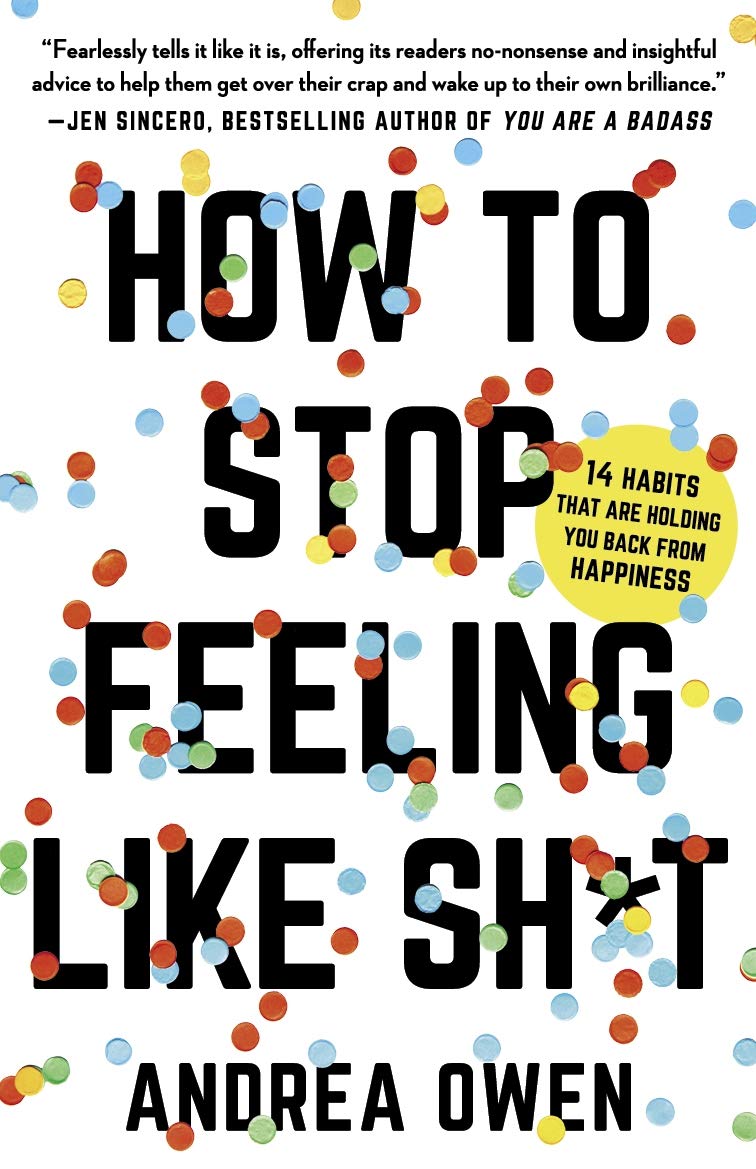 How to Stop Feeling Like Sh t: 14 Habits that Are Holding You Back fromHappiness Books