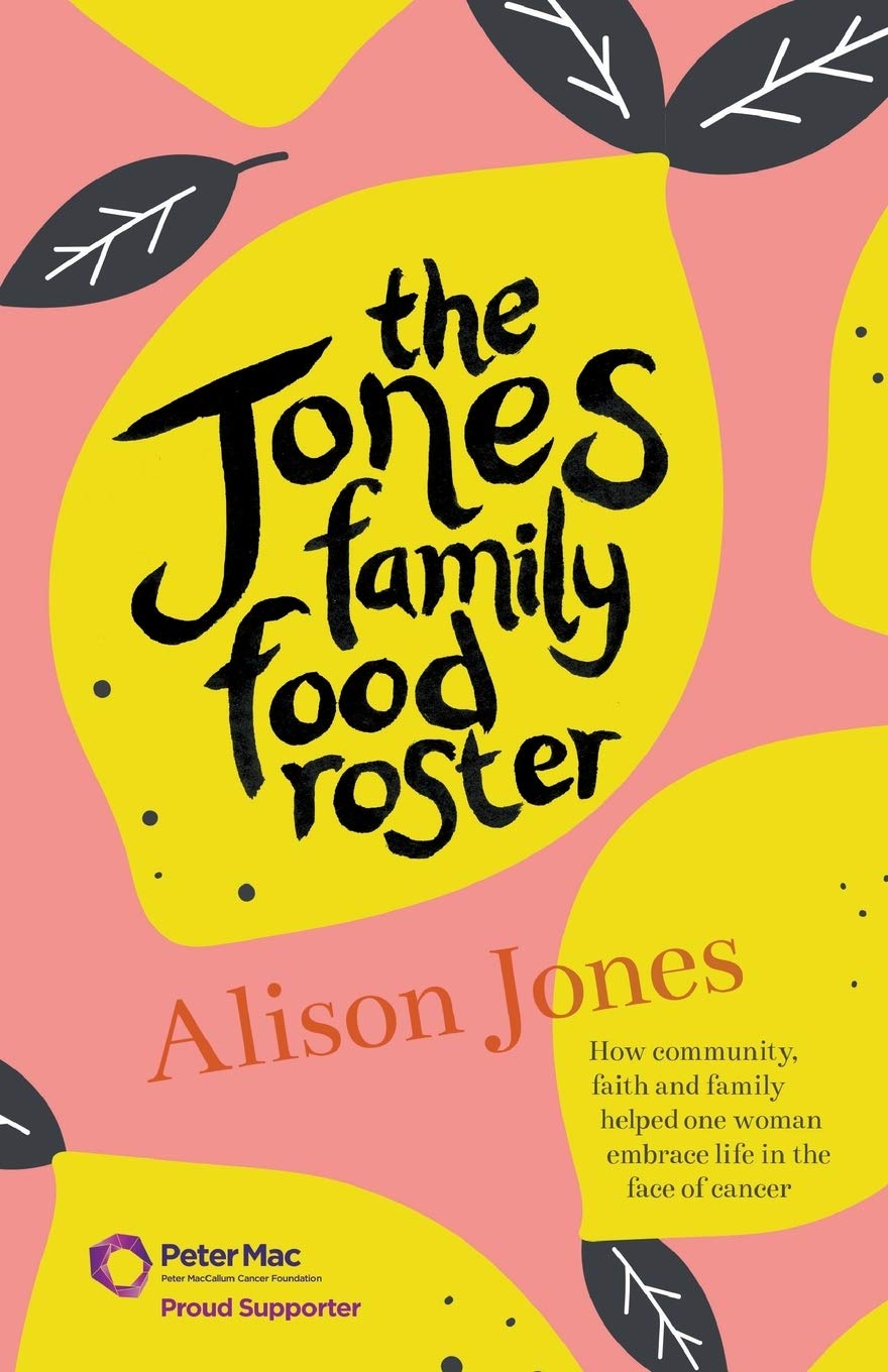 The Jones Family Food Roster: How Community, Faith and Family Helped One Woman Embrace Life in the Face of Cancer Books